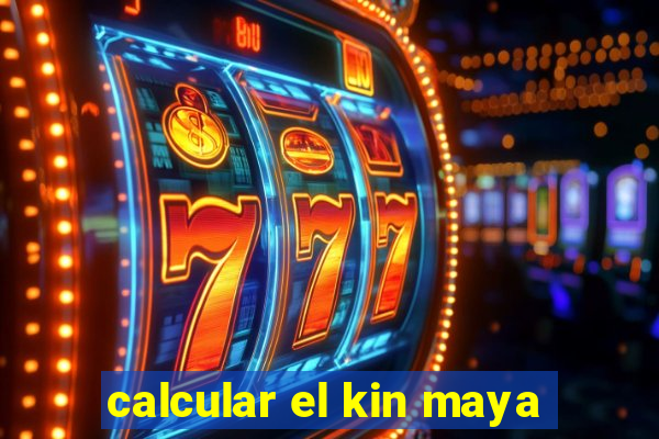 calcular el kin maya