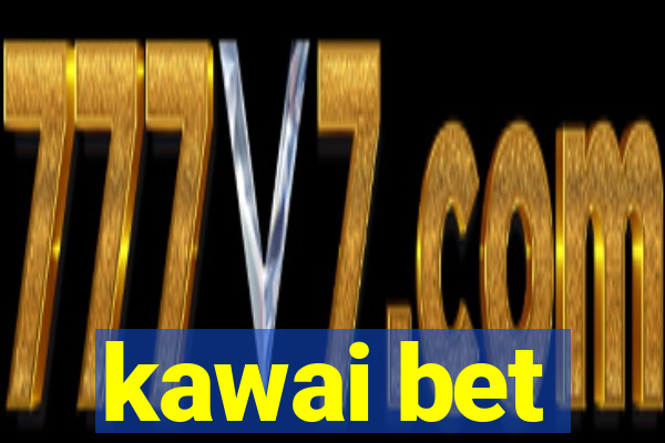 kawai bet