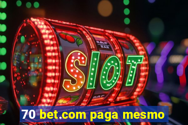 70 bet.com paga mesmo