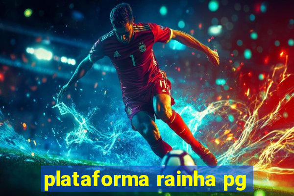 plataforma rainha pg