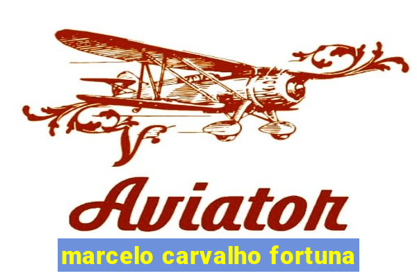 marcelo carvalho fortuna