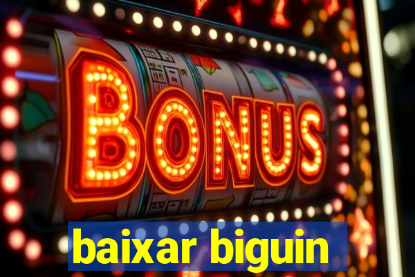 baixar biguin