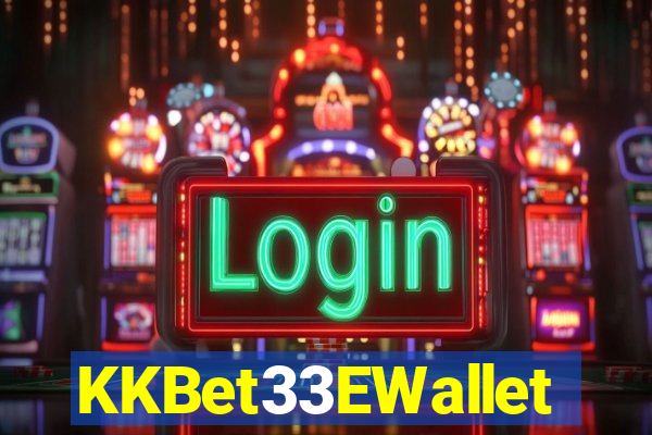 KKBet33EWallet