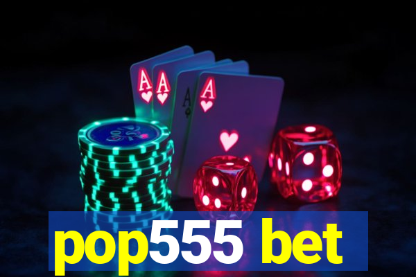 pop555 bet