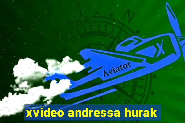 xvideo andressa hurak