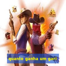 quanto ganha um gari