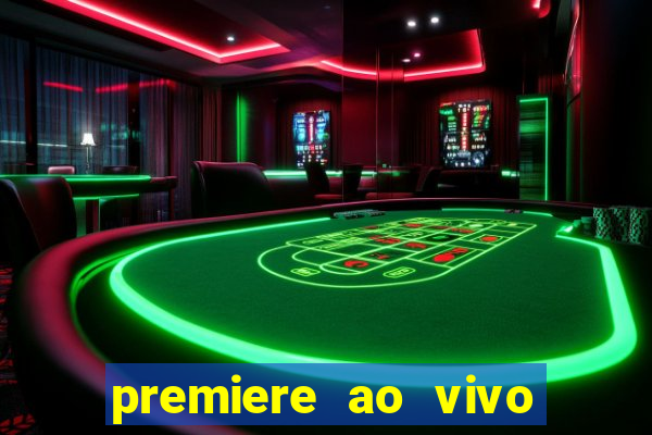 premiere ao vivo corinthians gratis