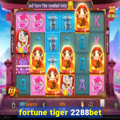 fortune tiger 2288bet