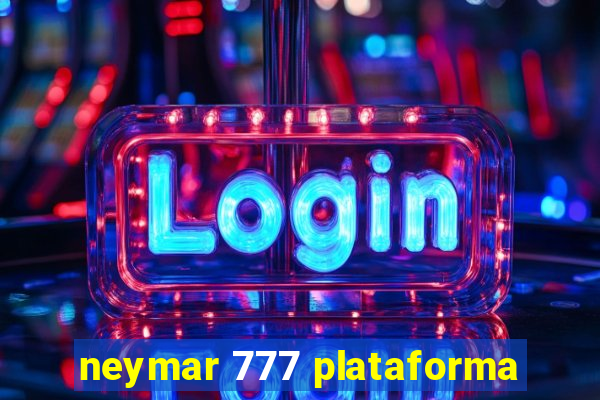 neymar 777 plataforma