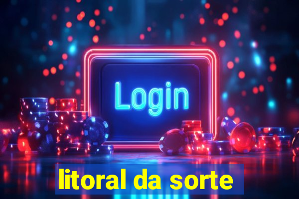 litoral da sorte