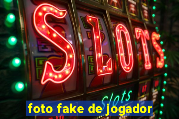 foto fake de jogador