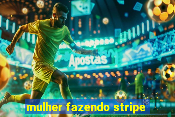 mulher fazendo stripe