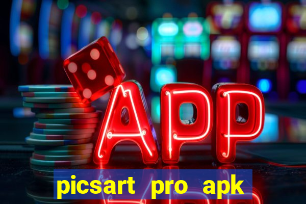 picsart pro apk versão antiga