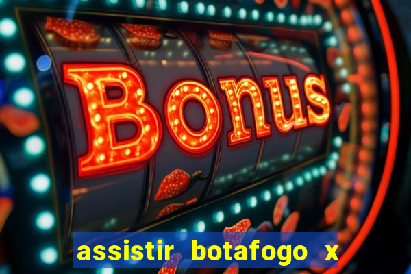 assistir botafogo x gremio futemax