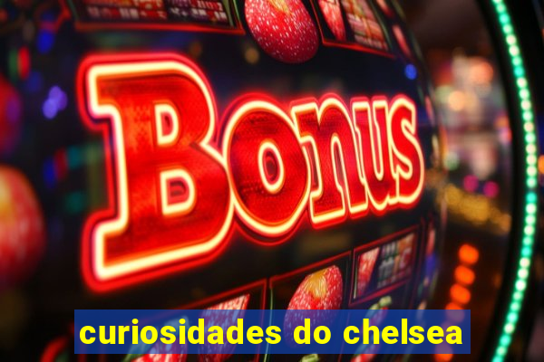 curiosidades do chelsea