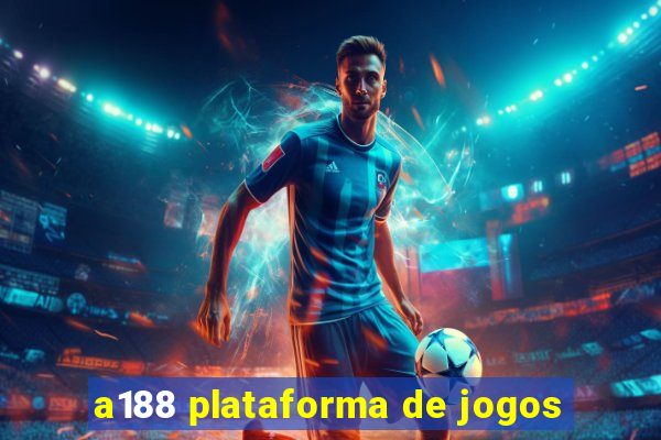 a188 plataforma de jogos