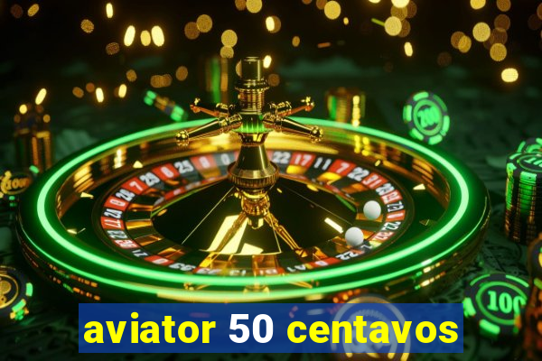 aviator 50 centavos