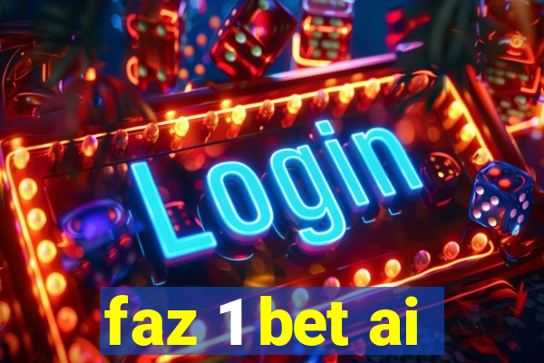 faz 1 bet ai