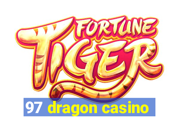 97 dragon casino