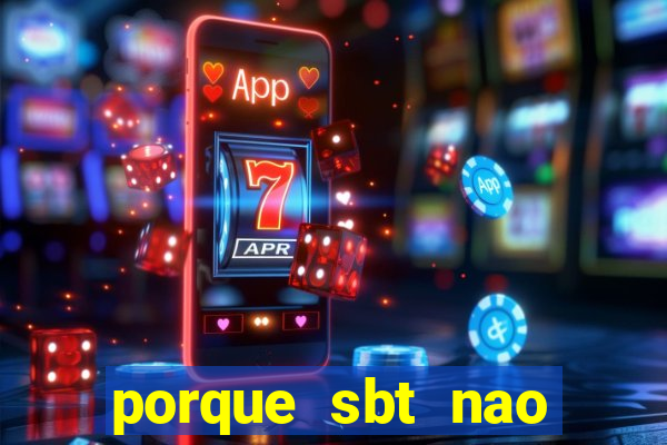 porque sbt nao pega na tv digital