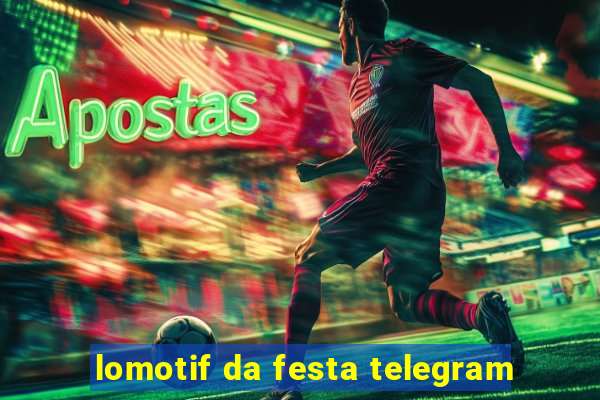 lomotif da festa telegram