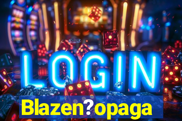 Blazen?opaga