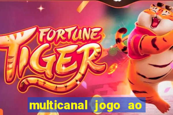 multicanal jogo ao vivo fans