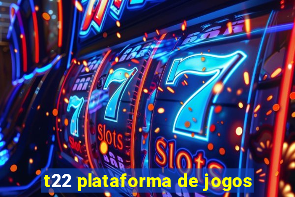 t22 plataforma de jogos