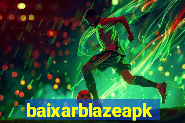 baixarblazeapk