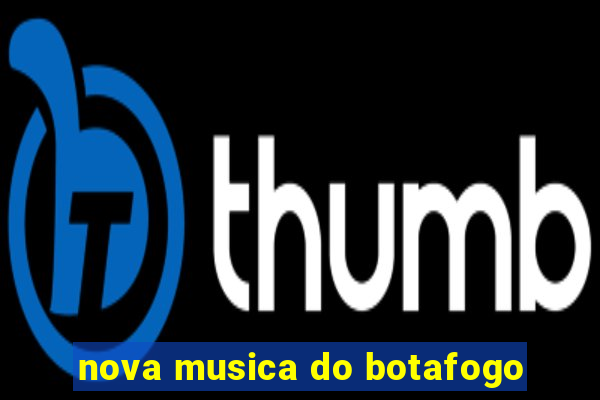 nova musica do botafogo