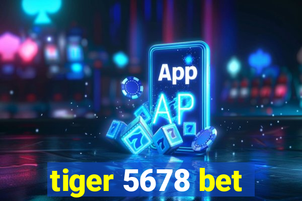 tiger 5678 bet