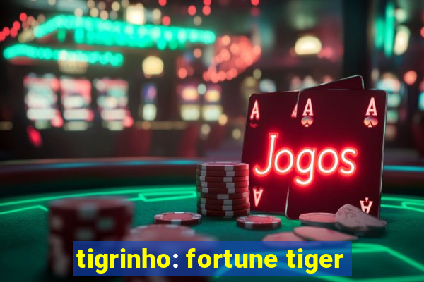 tigrinho: fortune tiger