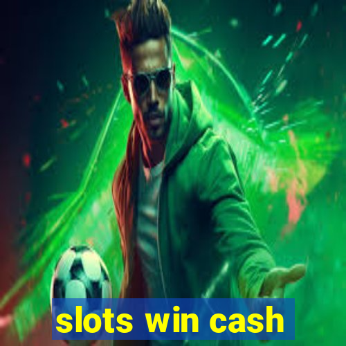 slots win cash