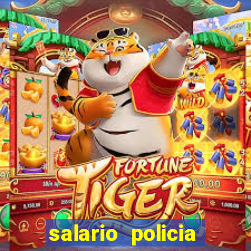 salario policia civil ba