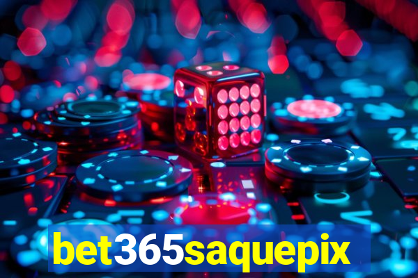 bet365saquepix