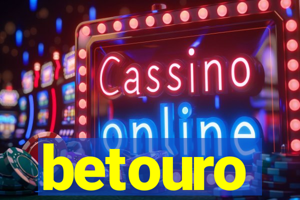 betouro