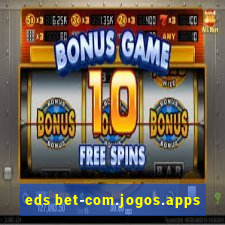 eds bet-com.jogos.apps