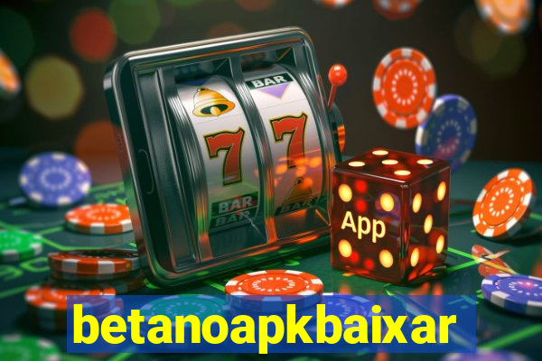 betanoapkbaixar