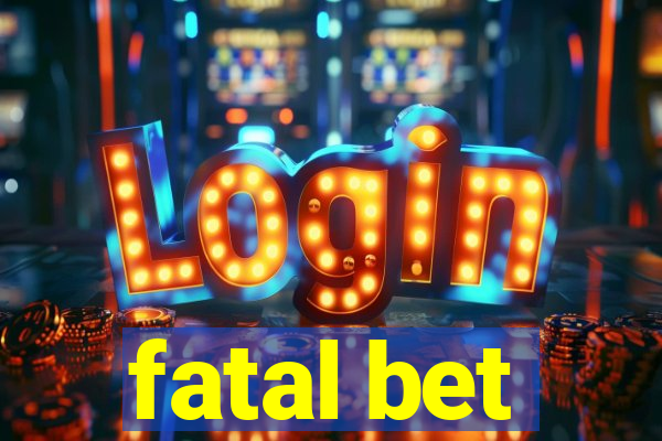 fatal bet