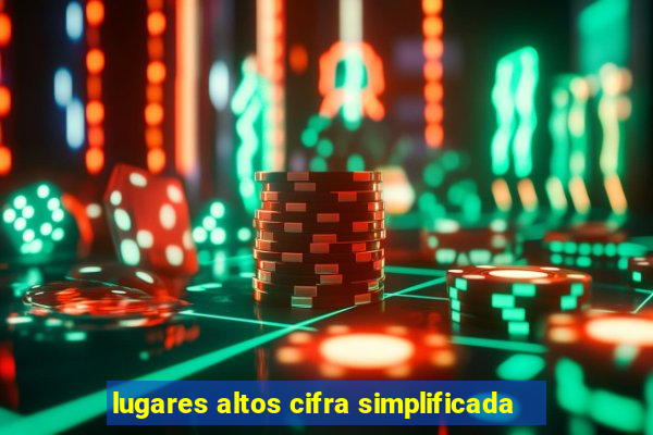 lugares altos cifra simplificada