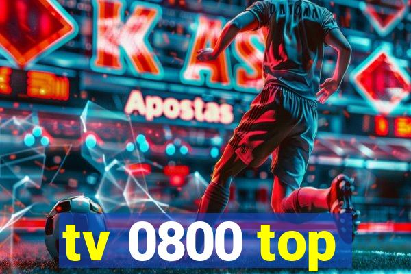 tv 0800 top