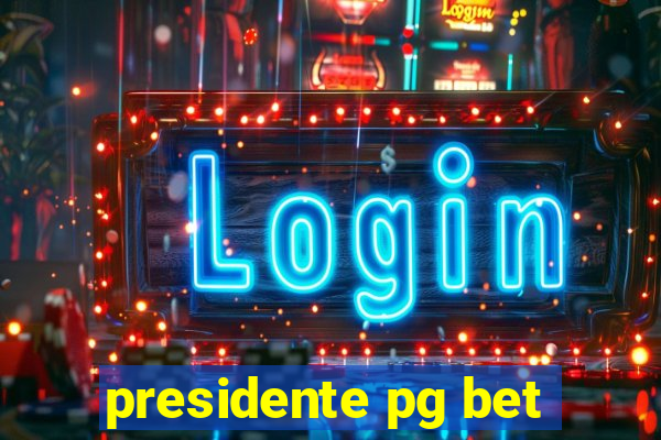 presidente pg bet