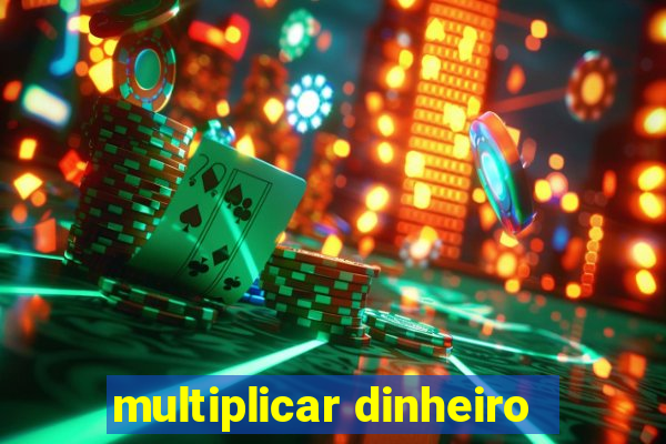 multiplicar dinheiro