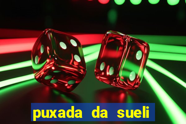 puxada da sueli jogo do bicho