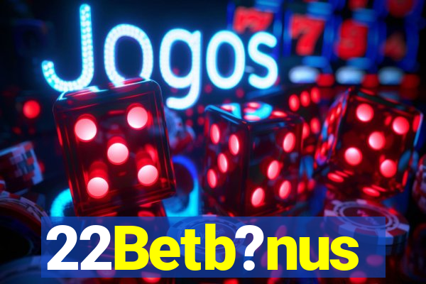 22Betb?nus