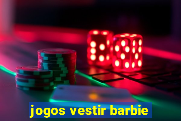 jogos vestir barbie