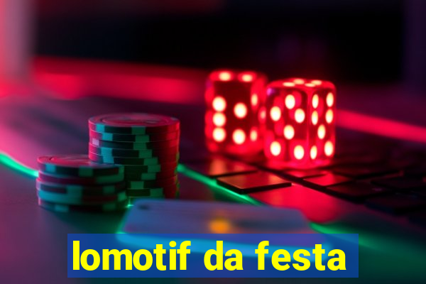 lomotif da festa