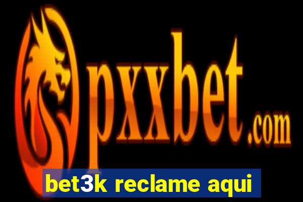 bet3k reclame aqui