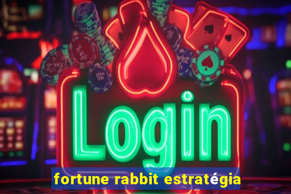 fortune rabbit estratégia