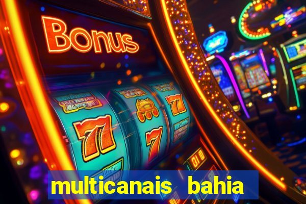 multicanais bahia ao vivo